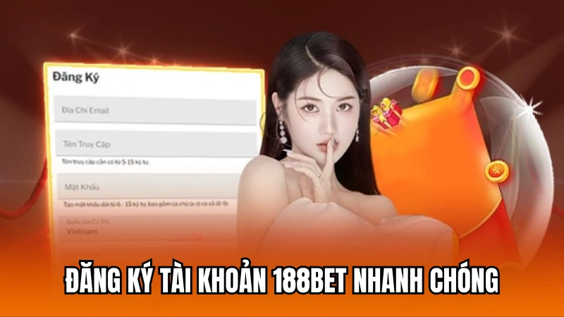 Thao tác đăng ký tài khoản 188Bet diễn ra rất nhanh chóng