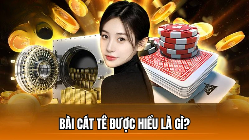 Khám phá thông tin về game bài cát tê tại 188Bet