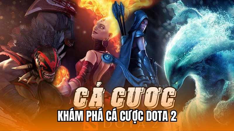 Khám phá về hình thức cá cược DOTA 2