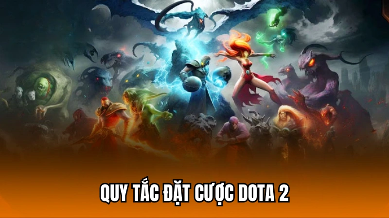Quy tắc đặt cược kèo DOTA 2 tại 188Bet