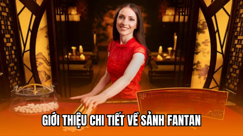 Giới thiệu chi tiết về trò chơi Fantan