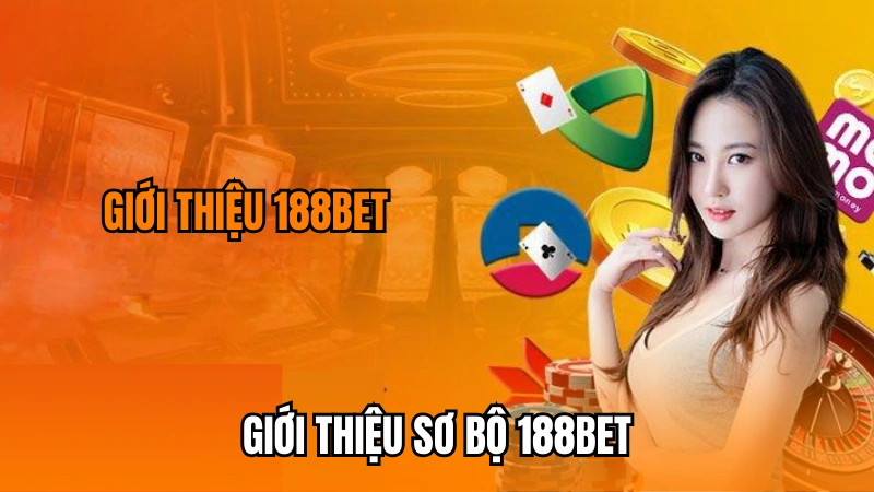 Giới thiệu thương hiệu cá cược trực tuyến 188Bet