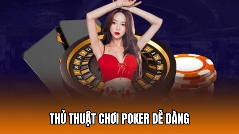 Thủ thuật đánh bài Poker ăn tiền dễ dàng của cao thủ 188Bet