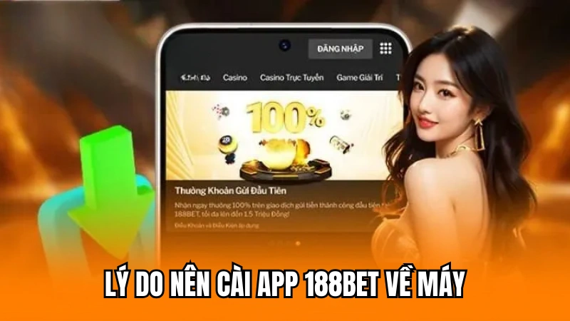 Lý do nên tải ứng dụng cá cược của 188Bet về máy