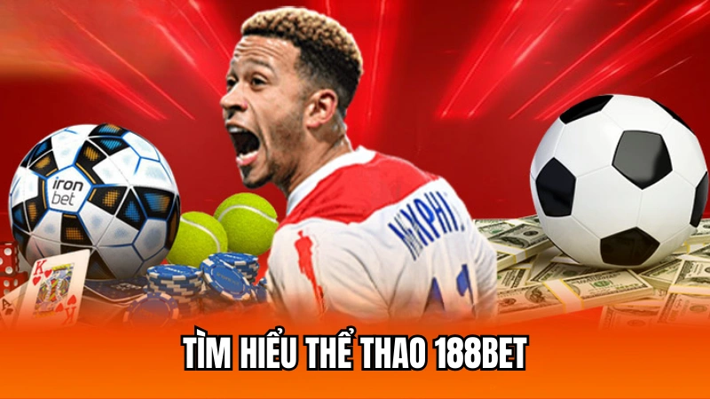 Tìm hiểu về sảnh cược thể thao 188Bet