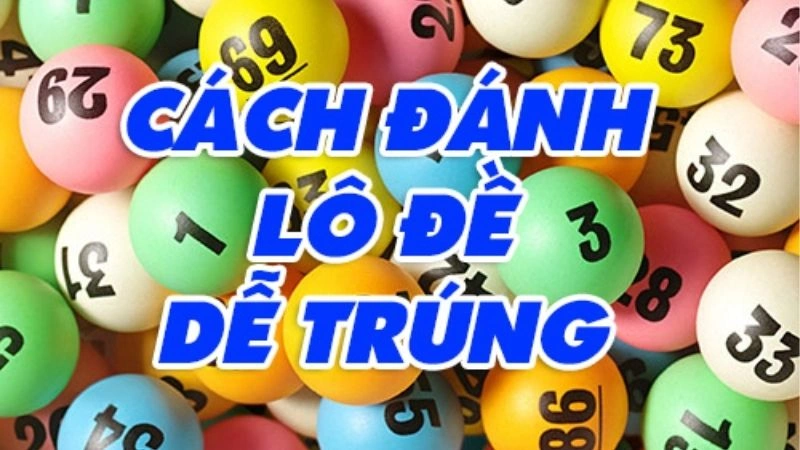 Tìm hiểu tính hiệu của của cách đánh đề ngày nào cũng trúng